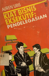 Image of Kiat bisnis eksekutif : pendelegasian